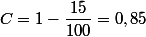 C=1-\dfrac{15}{100}=0,85